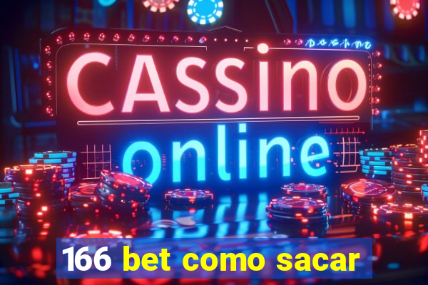 166 bet como sacar